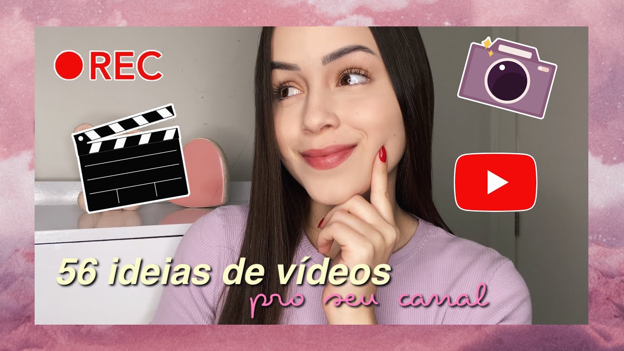 56 ideias de vídeos para gravar pro seu canal no YouTube