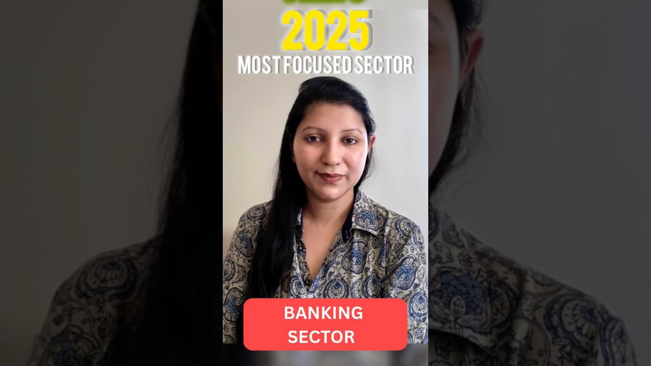 Part-3 India's Most Focused Sectors for 2025 - Banking Sector