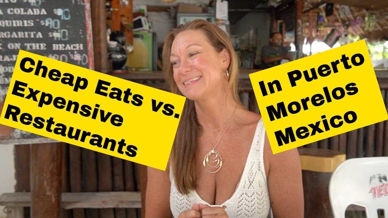 Cheap Eats Vs  Expensive Restaurants in Puerto Morelos, Mexico
