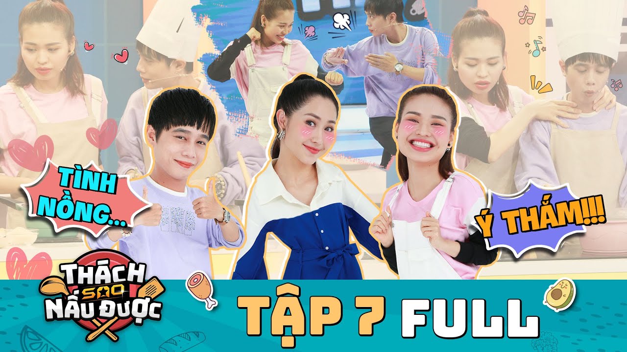 Thách Sao Nấu Được | TẬP 7 FULL: Tuấn Dũng, Lê Lộc siêu tình tứ, Tường Vi phát sầu vì 