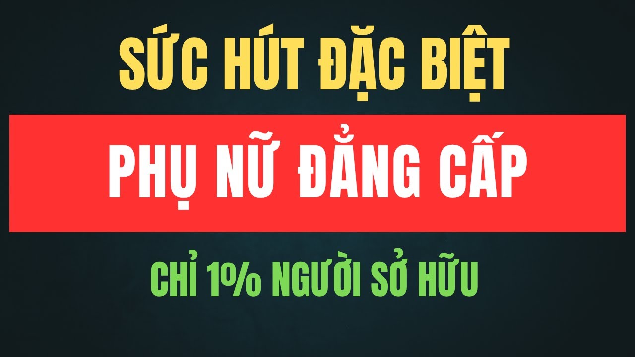 Phụ Nữ Đẳng Cấp – Khác Biệt Ra Sao? Hiếm Ai Biết Điều Này!