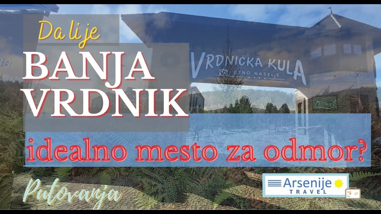Da li je BANJA VRDNIK idealno mesto za odmor? Putovanja po banjama Srbije