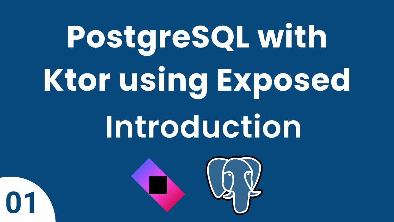 PostgreSQL with Ktor using Exposed || Part 01 - Introduction