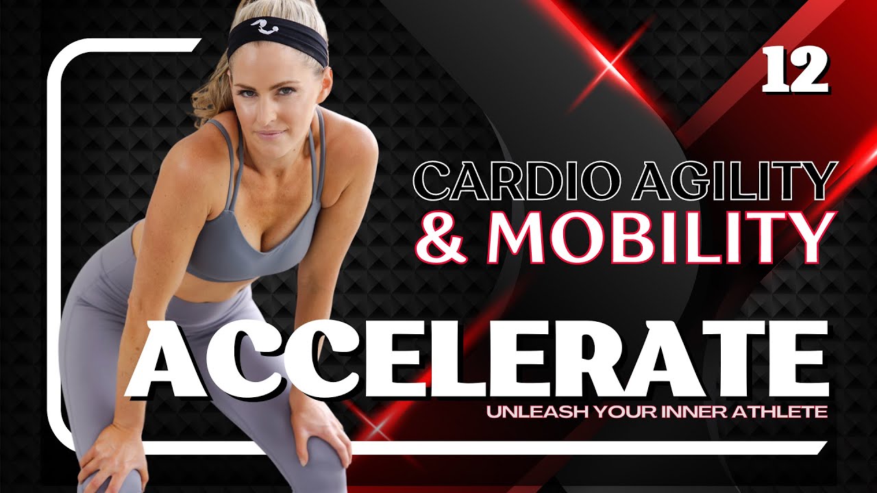 30 Minute Cardio Agility + Mobility (Accelerate Day #12)