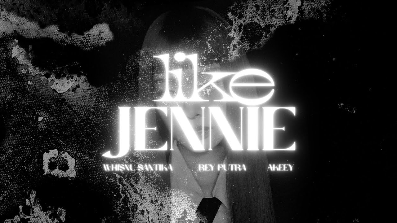 Jennie - Like Jennie (Whisnu Santika, Rey Putra, Akeey Edit)
