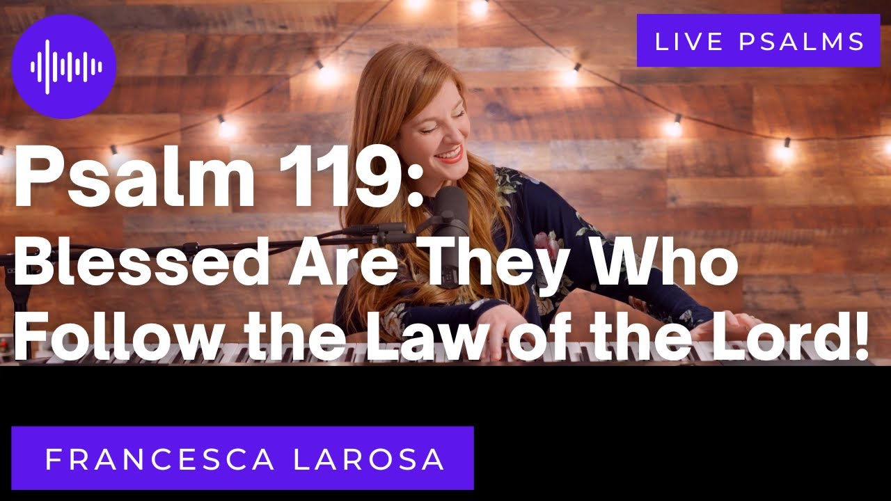 Psalm 119 - Blessed Are They Who Follow the Law of the Lord! - LaRosa (LIVE with metered verses)