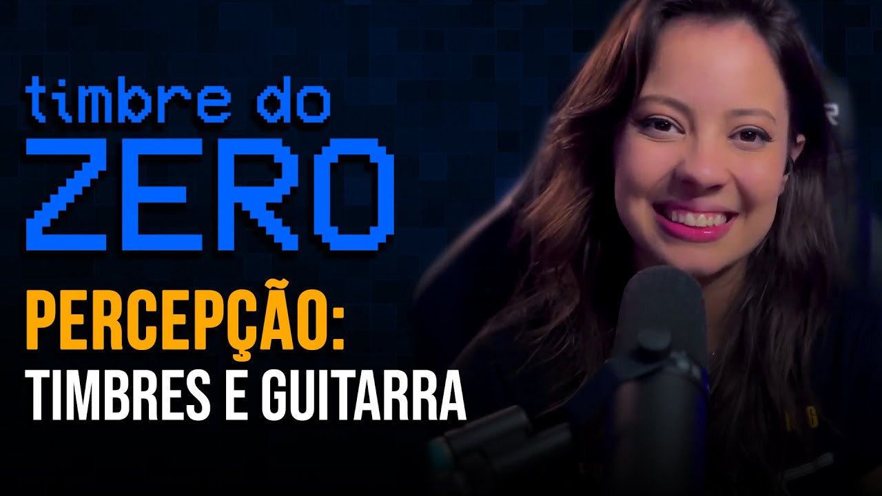 TIMBRE DO ZERO #Ep1 - Percepção de Timbres e Guitarras com Juliana Vieira