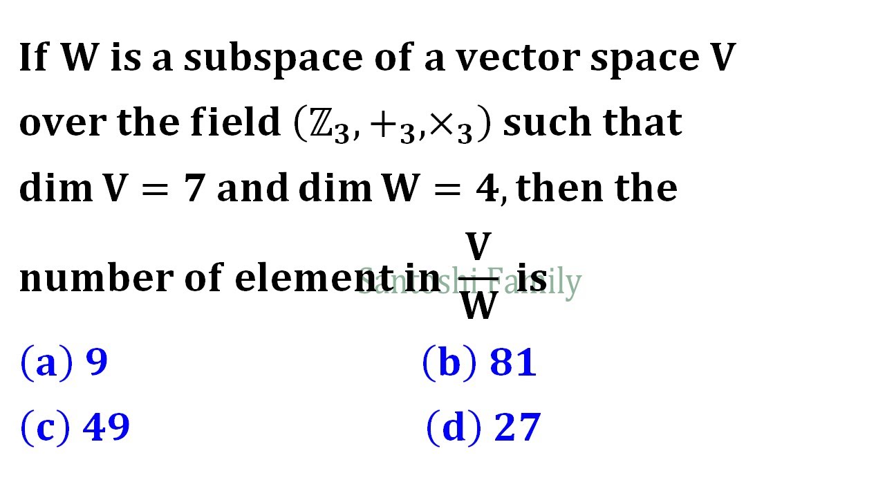 dimension of Quotient Subspace subspace of a vector space V over z3 BHU 2018  linear algebra maths