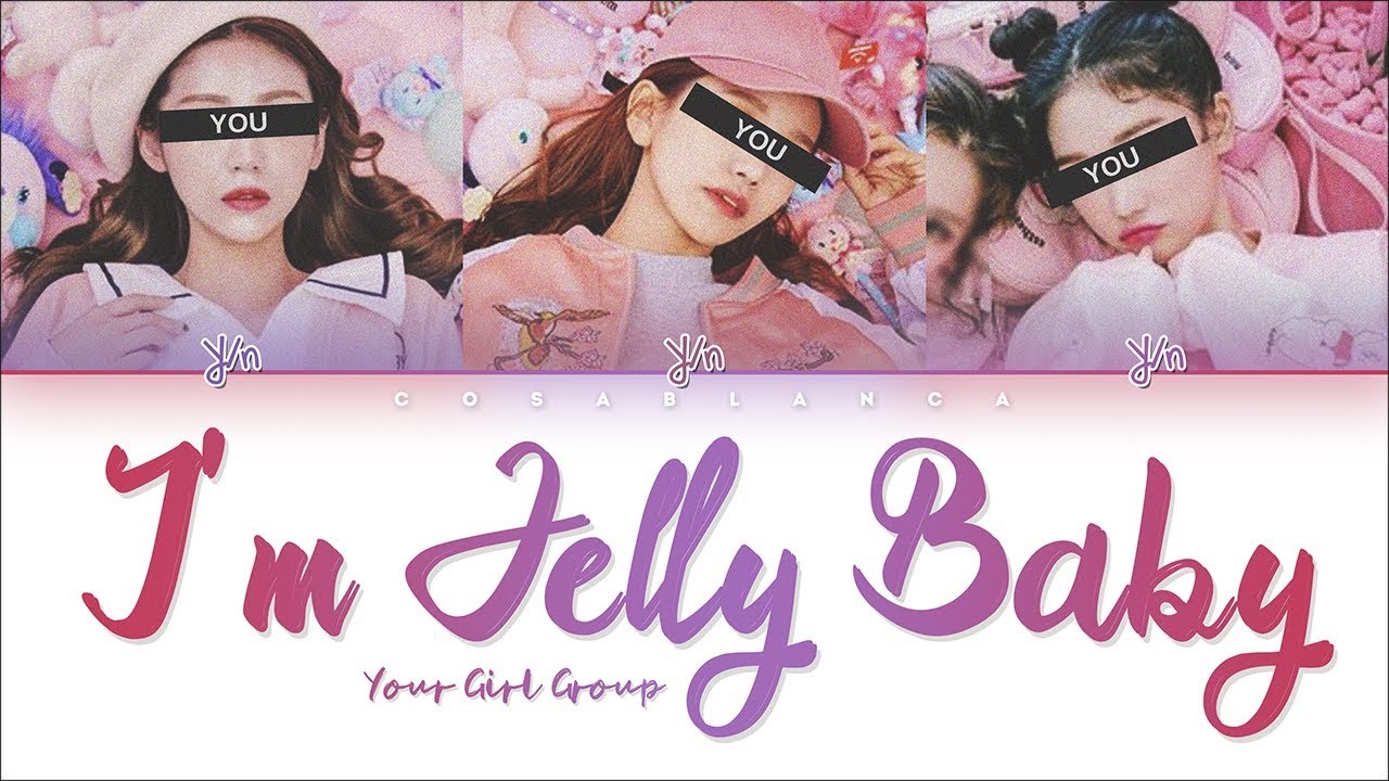 Your Girl Group 「I’m Jelly BABY」[Original by AOA Cream] (Color Coded Lyrics Han|Rom|Eng)