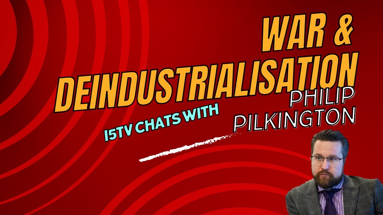 WARFARE & DEINDUSTRIALISATION - IN CONVERSATION WITH PHILIP PILKINGTON