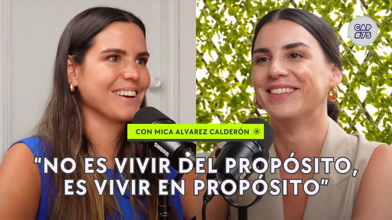 ¿Cómo encuentro mi propósito y dejo de vivir en automático? | Mica Álvarez Calderón CAP#75 | T04