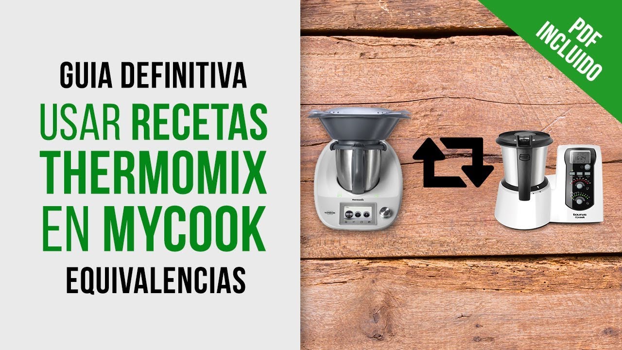Cómo ADAPTAR RECETAS de THERMOMIX en MYCOOK Taurus [GUÍA] con tabla de equivalencias