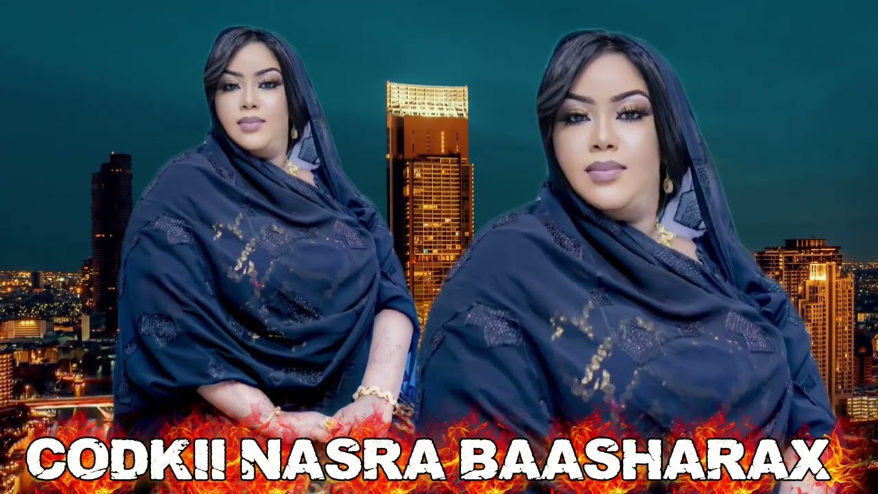 HEES DUCO IYO AMAAN CODKI NASRA BAASHARAX