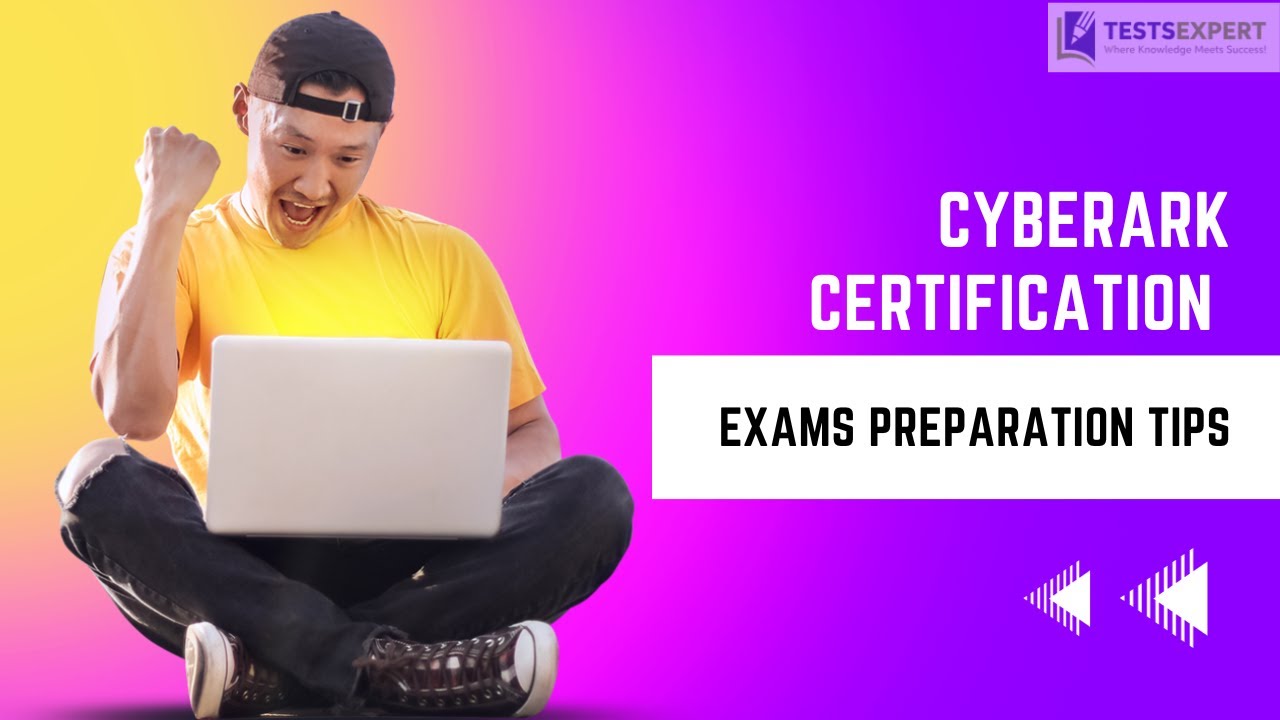 CyberArk Certification Exams Preparation Tips