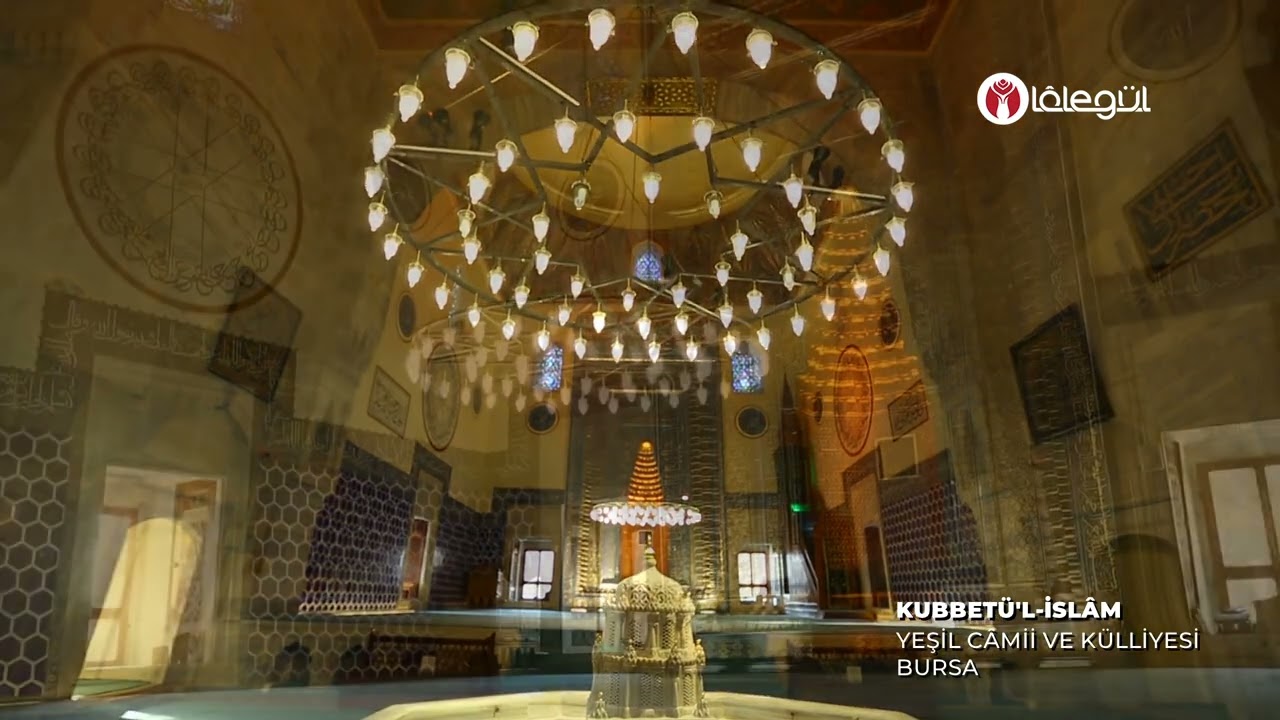 Kubbetü'l-İslâm Yeşil Câmii ve Külliyesi (Bursa) Lâlegül TV