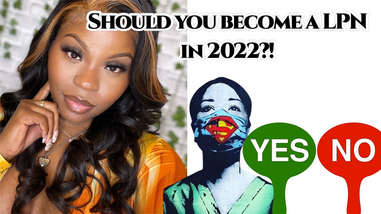 IS BECOMING A LPN/LVN WORTH IT IN 2022?
