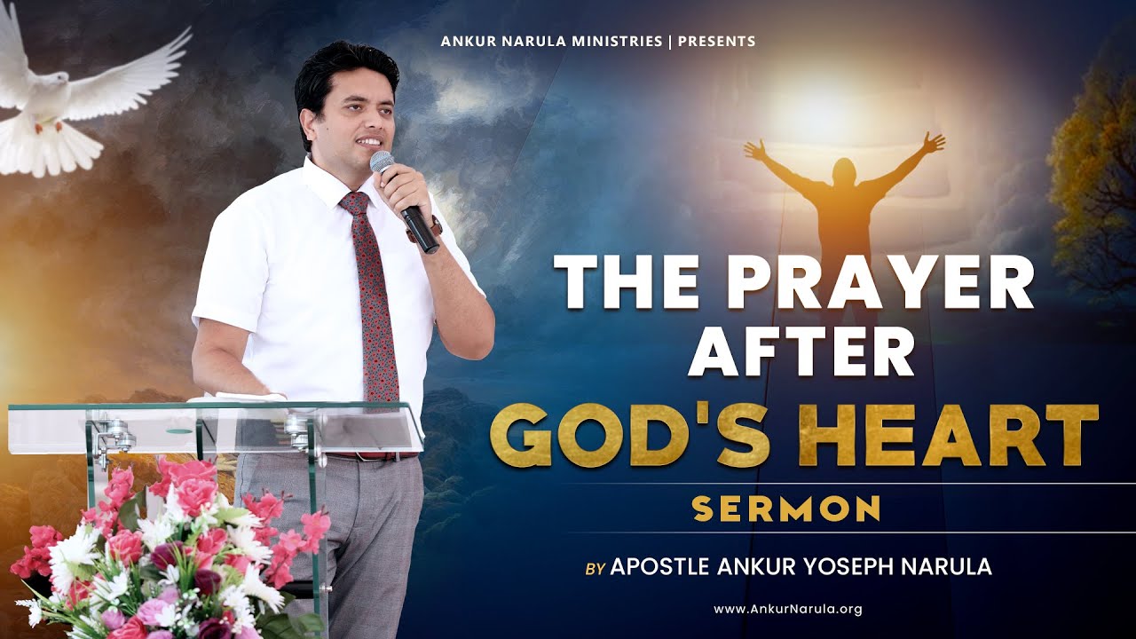 THE PRAYER AFTER GOD'S HEART || FULL SERMON || By Apostle Ankur Yoseph Narula Ji