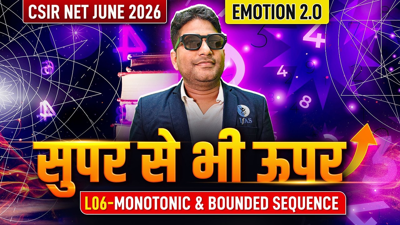 Monotonic & Bounded Sequence | Emotion 2.0 | CSIR NET Mathematics | Lec 06 | IFAS