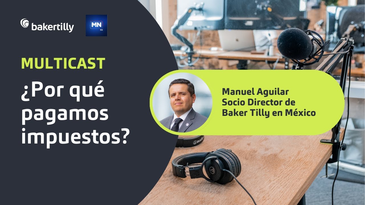 🟢 ¿Por qué pagamos impuestos? 🏛️💰 Manuel Aguilar, socio director de Baker Tilly, lo explica