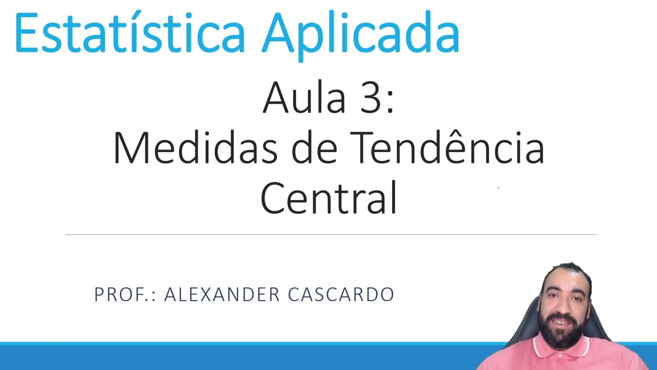 Estatística Aplicada - Aula 3: Medidas de Tendência Central