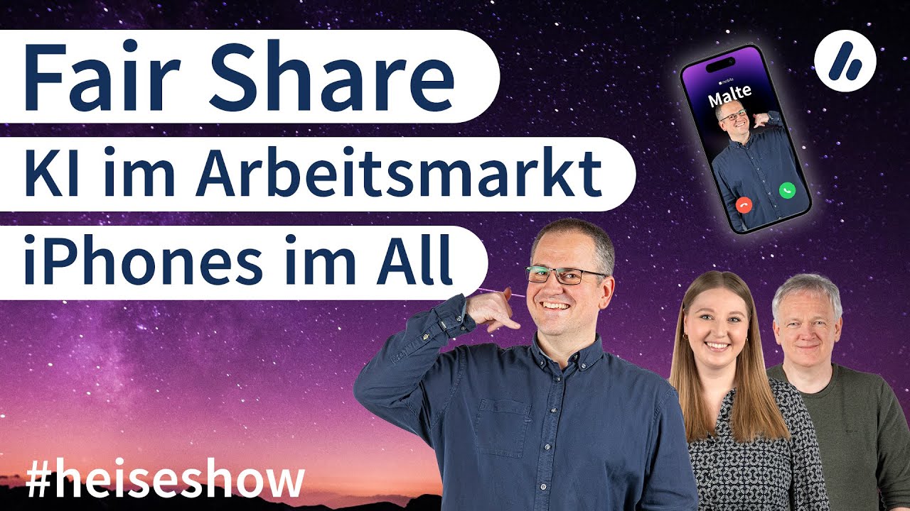 #heiseshow: Fair Share, KI im Arbeitsmarkt, iPhones im All