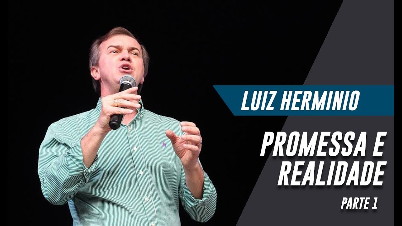 Luiz Hermínio | Promessa e Realidade 