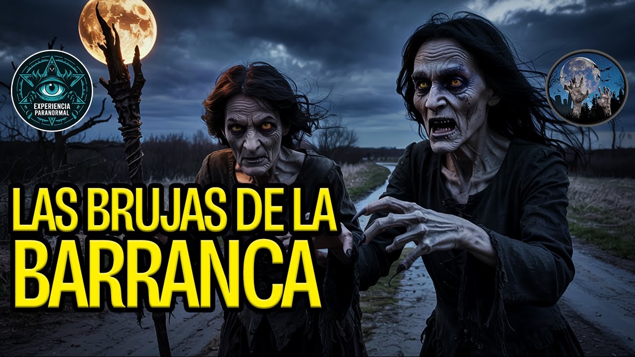 LAS BRUJAS DE LA BARRANCA - COLABORACIÓN CON RELATOS PARANORMALES OFICIAL - historias de brujas 2025