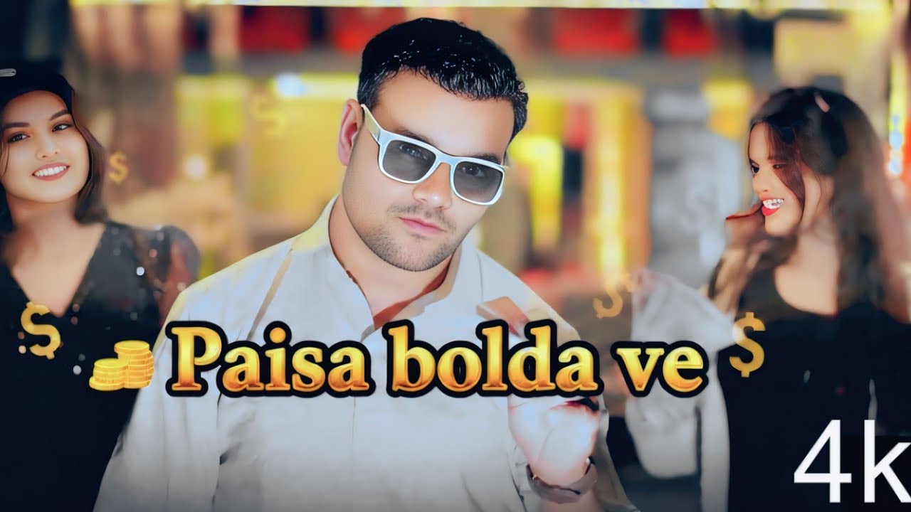 Paisa bolda ve punjabi song