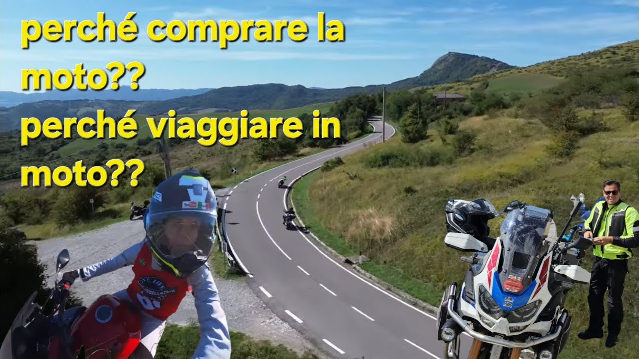 PERCHE' COMPRARE LA MOTO? PERCHE' VIAGGIARE IN MOTO?