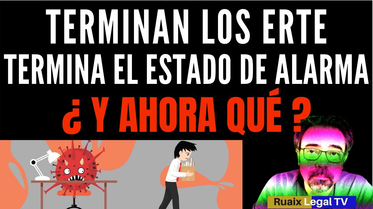 Erte Laboral y Estado De Alarma | Fin Estado de Alarma| Que pasa con los Erte| Fin de la Cuarentena