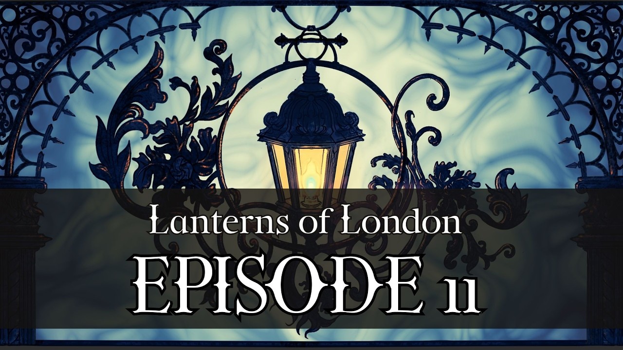 Gothic Horror RPG: Lanterns of London - Episode 11 - Thou shalt not suffer