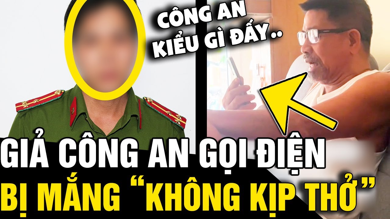 GIẢ CÔNG AN gọi điện gặp ông chú là 'CÔNG AN THẬT', người đàn ông bị MẮNG XỐI XẢ | Tin Nhanh 3 Phút