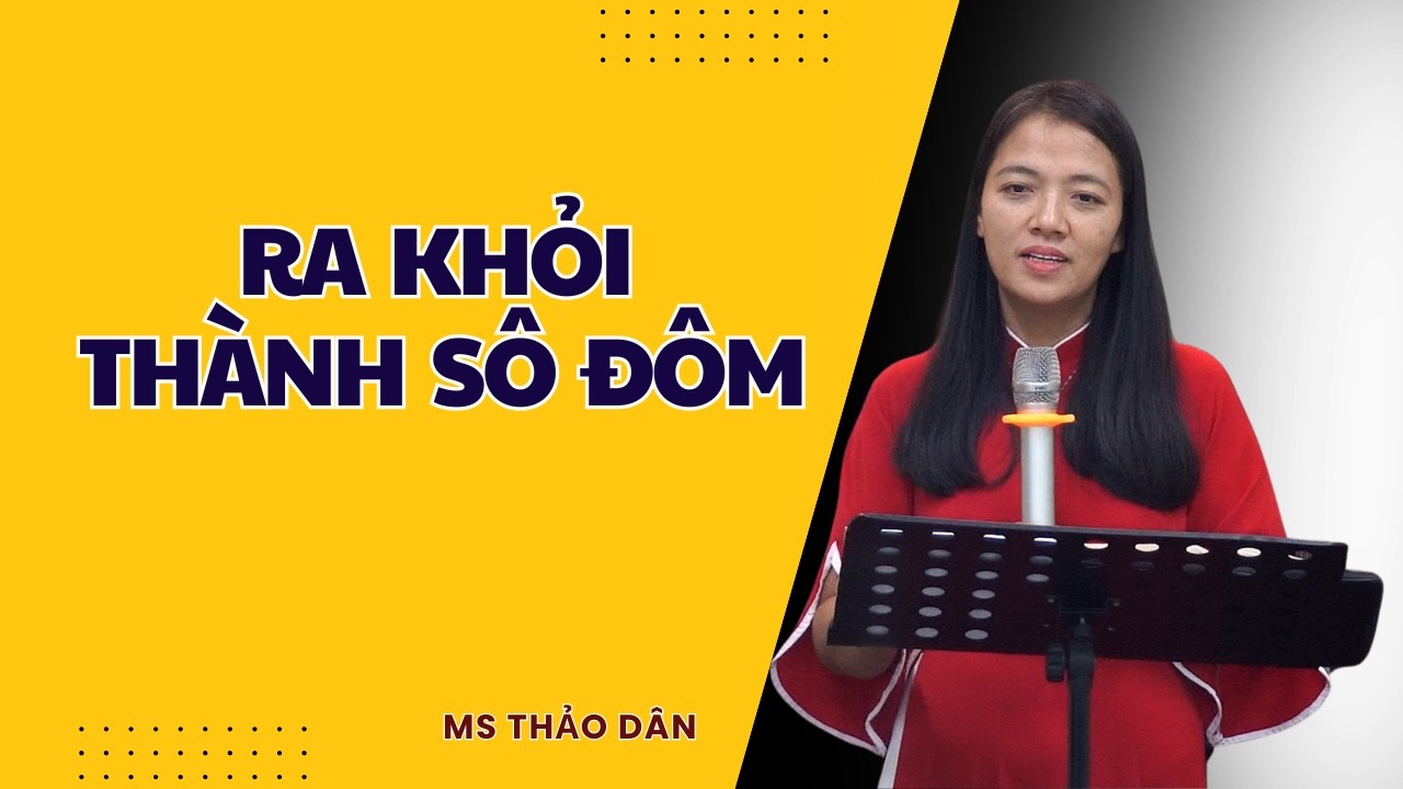 BÀI GIẢNG NĂM MỚI / RA KHỎI THÀNH SÔ ĐÔM / MS THẢO DÂN