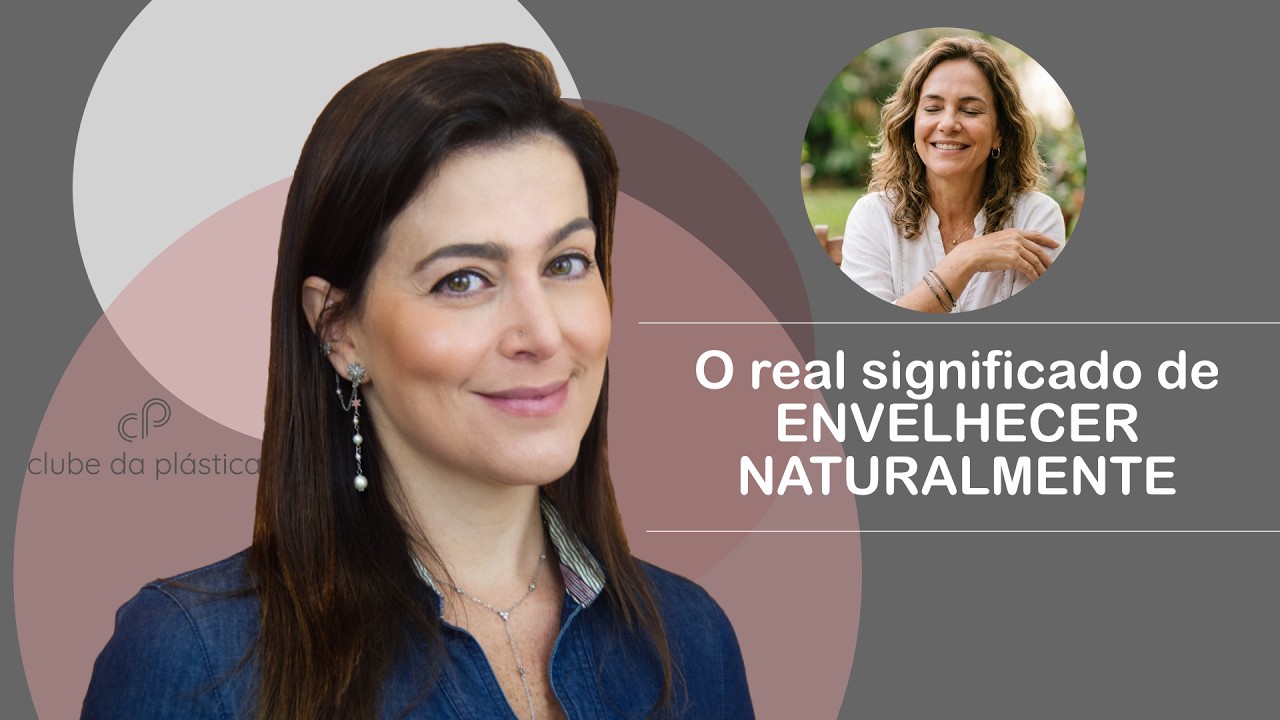 Clube da Plástica: O real significado de ENVELHECER NATURALMENTE