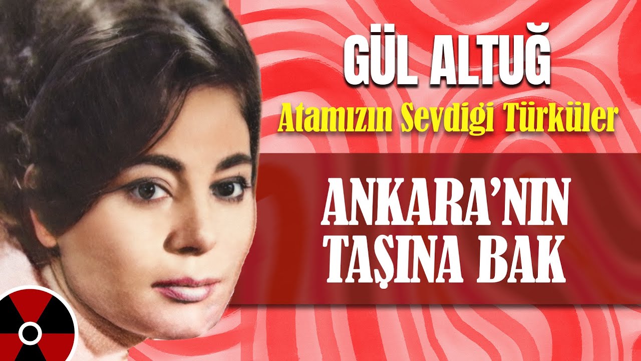 Gül Altuğ - Ankara'nın Taşına Bak | Atamızın Sevdiği Türküler