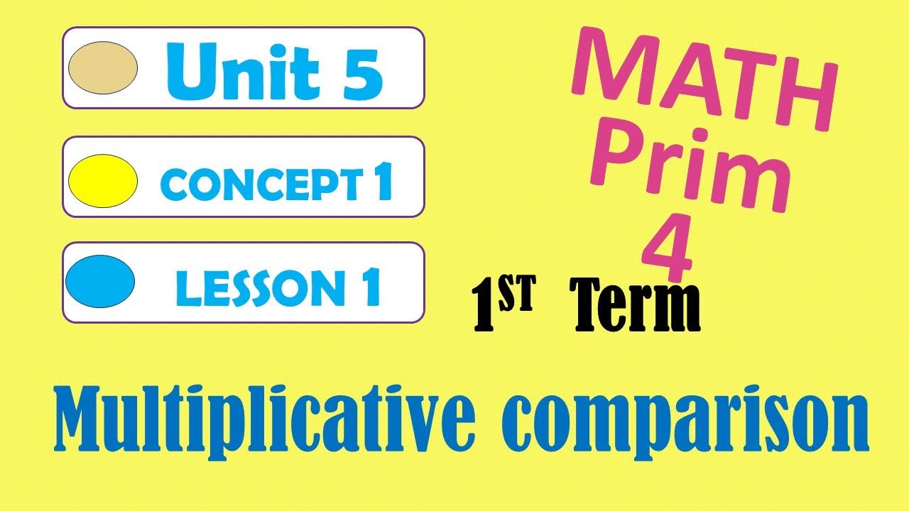 math grade_4 1st_term unit_5 lesson_1  ( multiplicative comparison )
