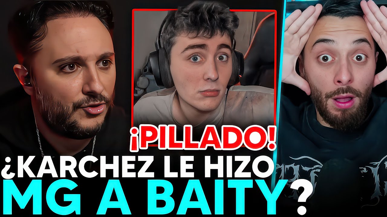 KARCHEZ &iexcl;ACUSADO por MG en el ENCUENTRO con BAITY BAIT!