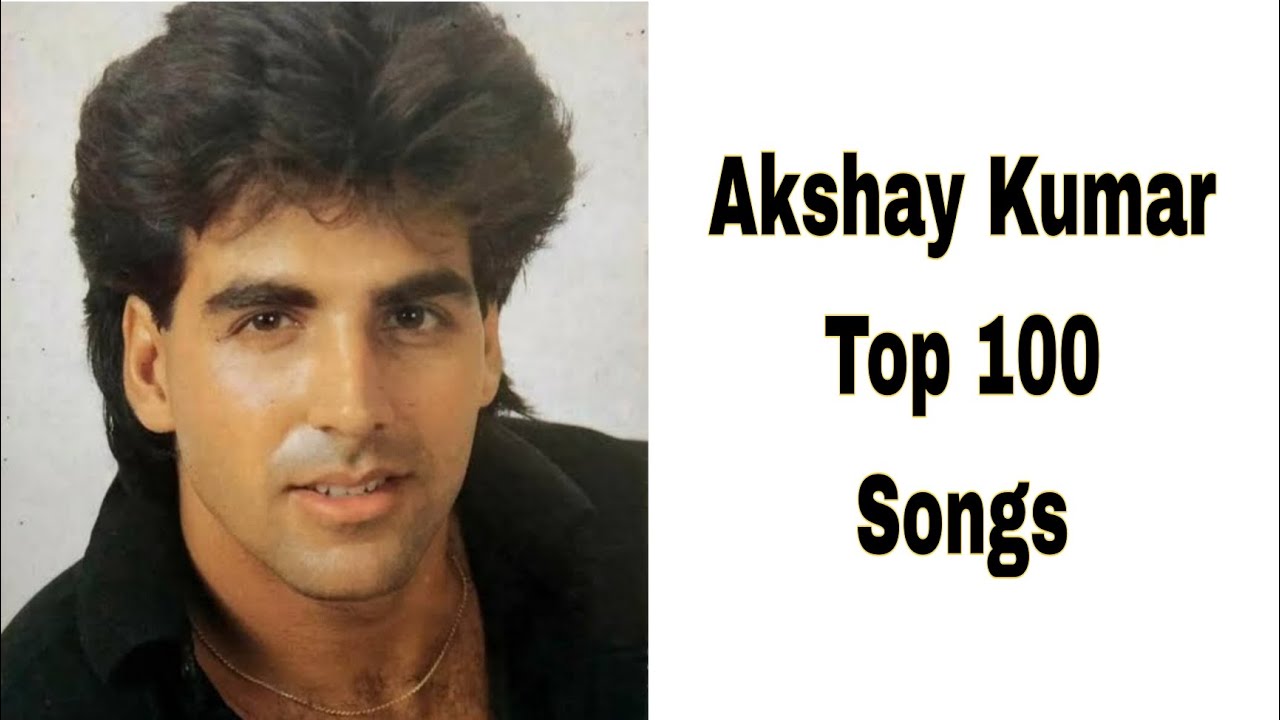Akshay Kumar Top 100 songs till 2024 #akshaykumar