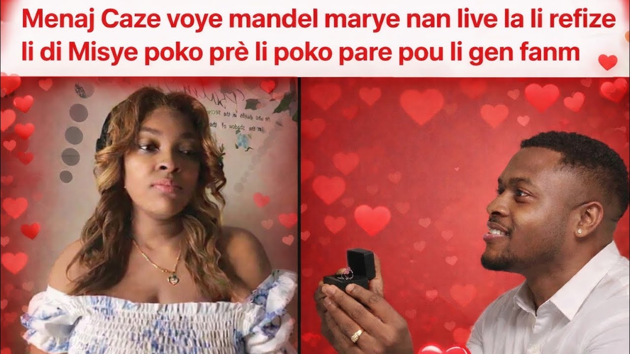 Menaj Caze voye mandel marye nan live la li refize li di Misye poko prè li poko pare pou li gen fanm