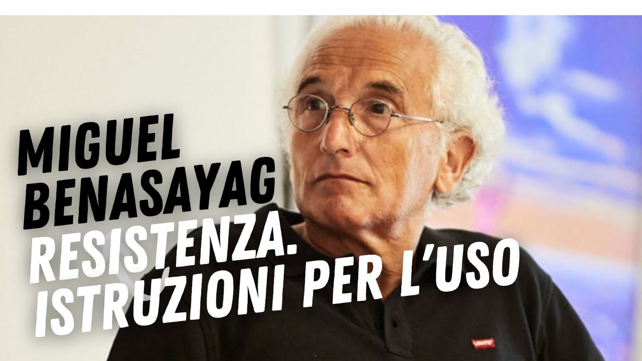 Miguel Benasayag - Resistenza. Istruzioni per l’uso [C'è Vita oltre il Lavoro]