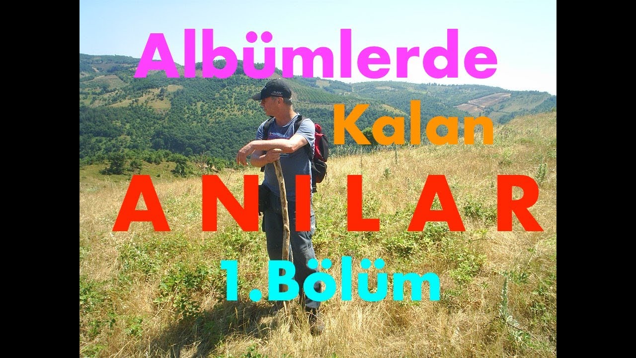 ALBÜMLERDE Kalan ANILAR 1. Bölüm