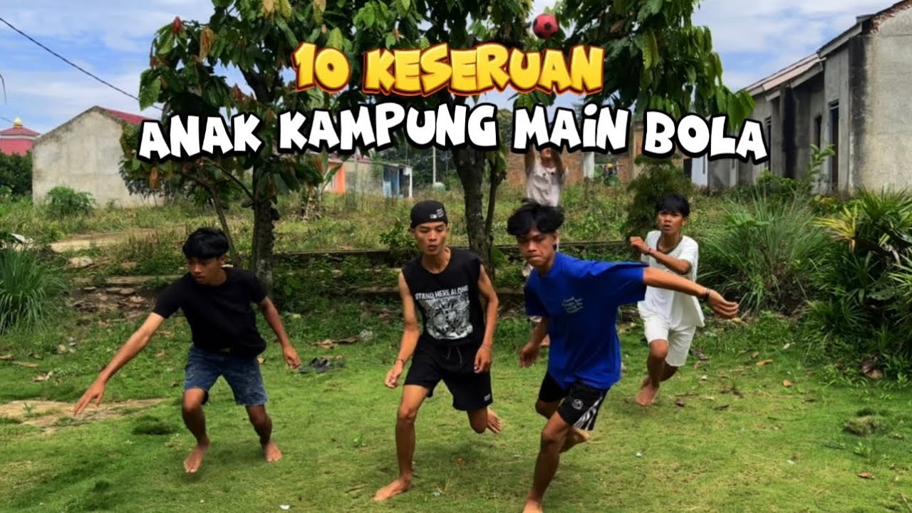 10 KESERUAN ANAK KAMPUNG MAIN BOLA