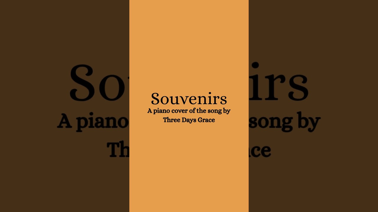 Souvenirs - a piano cover of the song by Three Days Grace 