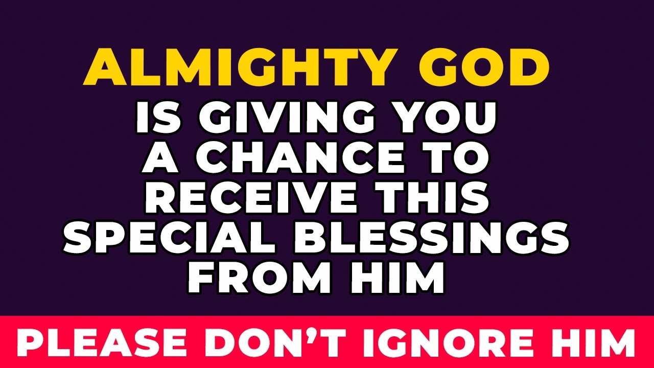DON'T MISS THESE SPECIAL BLESSINGS FROM GOD | Powerful Miracle Prayer To God For His Blessings