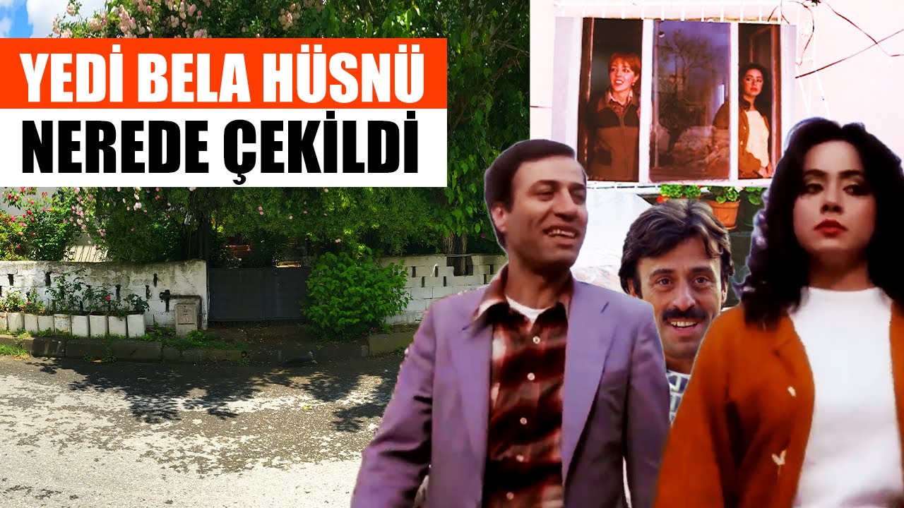 Yedi Bela Hüsnü - YeşilÇam Filmleri Nerede Çekildi #25