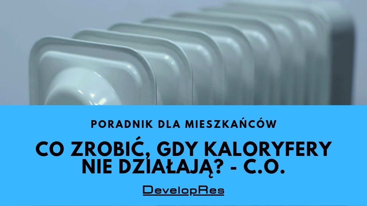 Co zrobić, gdy nie działają kaloryfery? C.O. | Poradnik dla mieszkańców | DevelopRes
