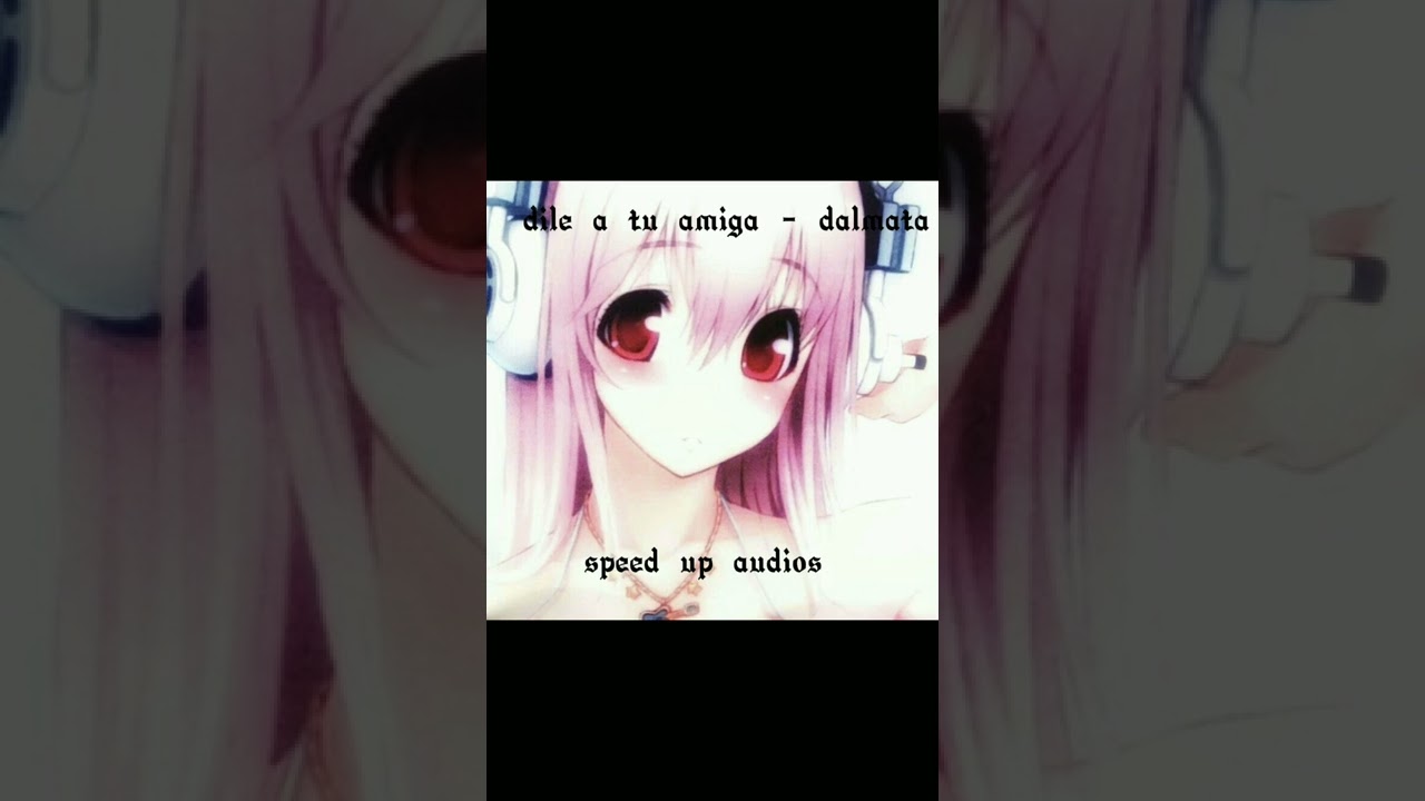 dile a tu amiga - dalmata //speed up