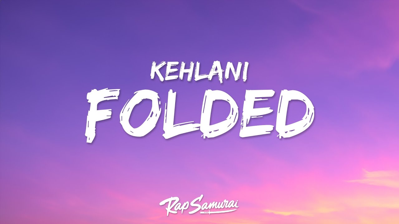 Kehlani - Folded (Lyrics) 