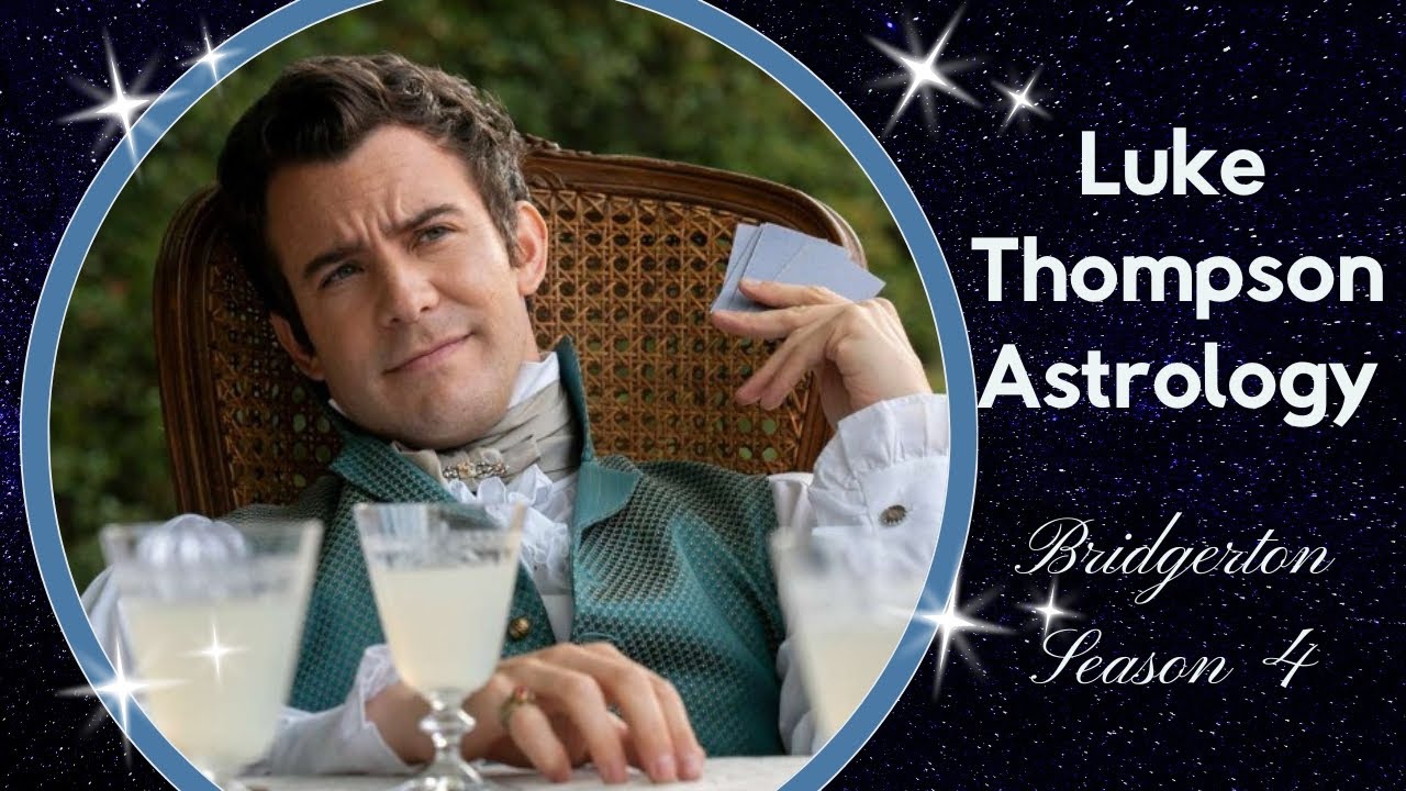 Luke Thompson Astrology  - How Benedict Bridgerton's Journey of Romance Shines Through Luke's Stars