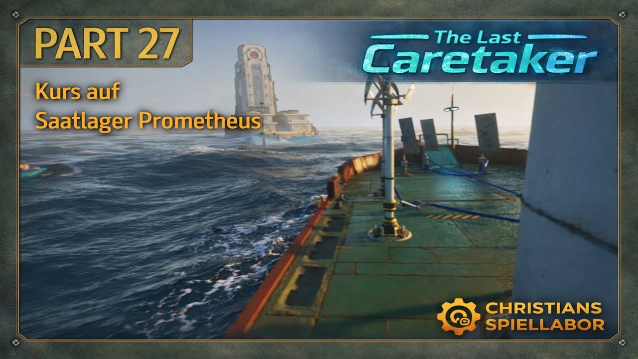 The Last Caretaker | Neuer Feind im Wasser – Kurs auf Prometheus | Part 27